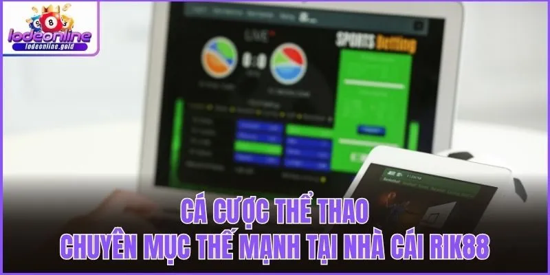 Cá cược thể thao - Chuyên mục thế mạnh tại nhà cái Rik88