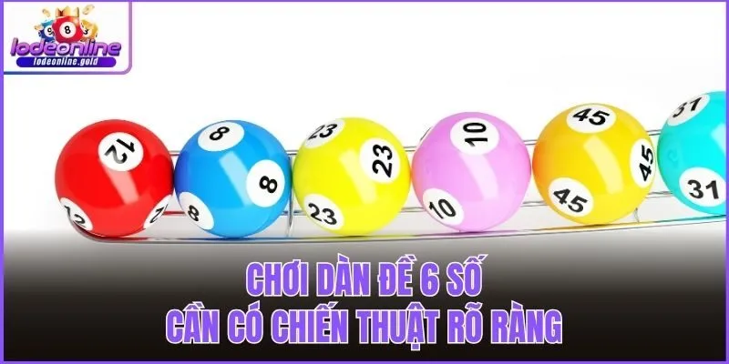 Chơi dàn đề 6 số cần có chiến thuật rõ ràng