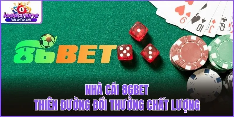 Nhà cái 86bet - Thiên đường đổi thưởng chất lượng