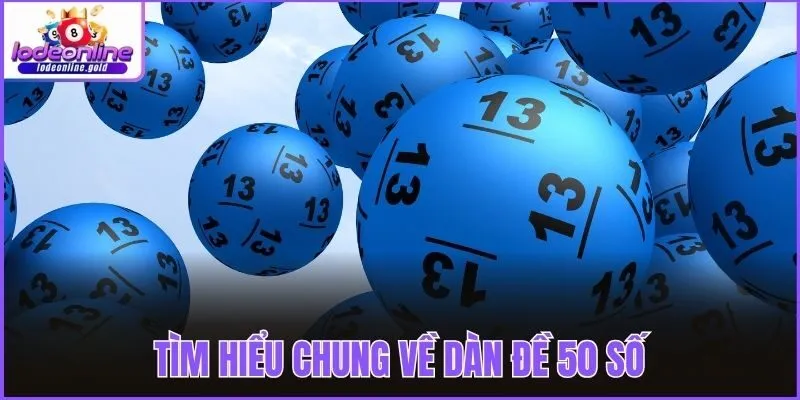 Tìm hiểu chung về dàn đề 50 số